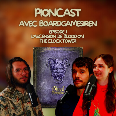 Pioncast#1 L'ascension de blood on the clock tower (ft BoardGameSiren) cover