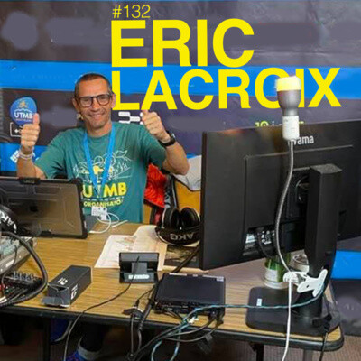 Episode 132 - Eric Lacroix - Partie 1 - La science au service de l'Ultra Distance cover