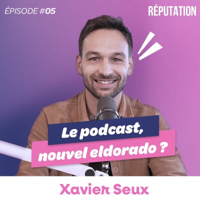 #05 Xavier Seux - Le podcast, nouvel eldorado des RP ? cover