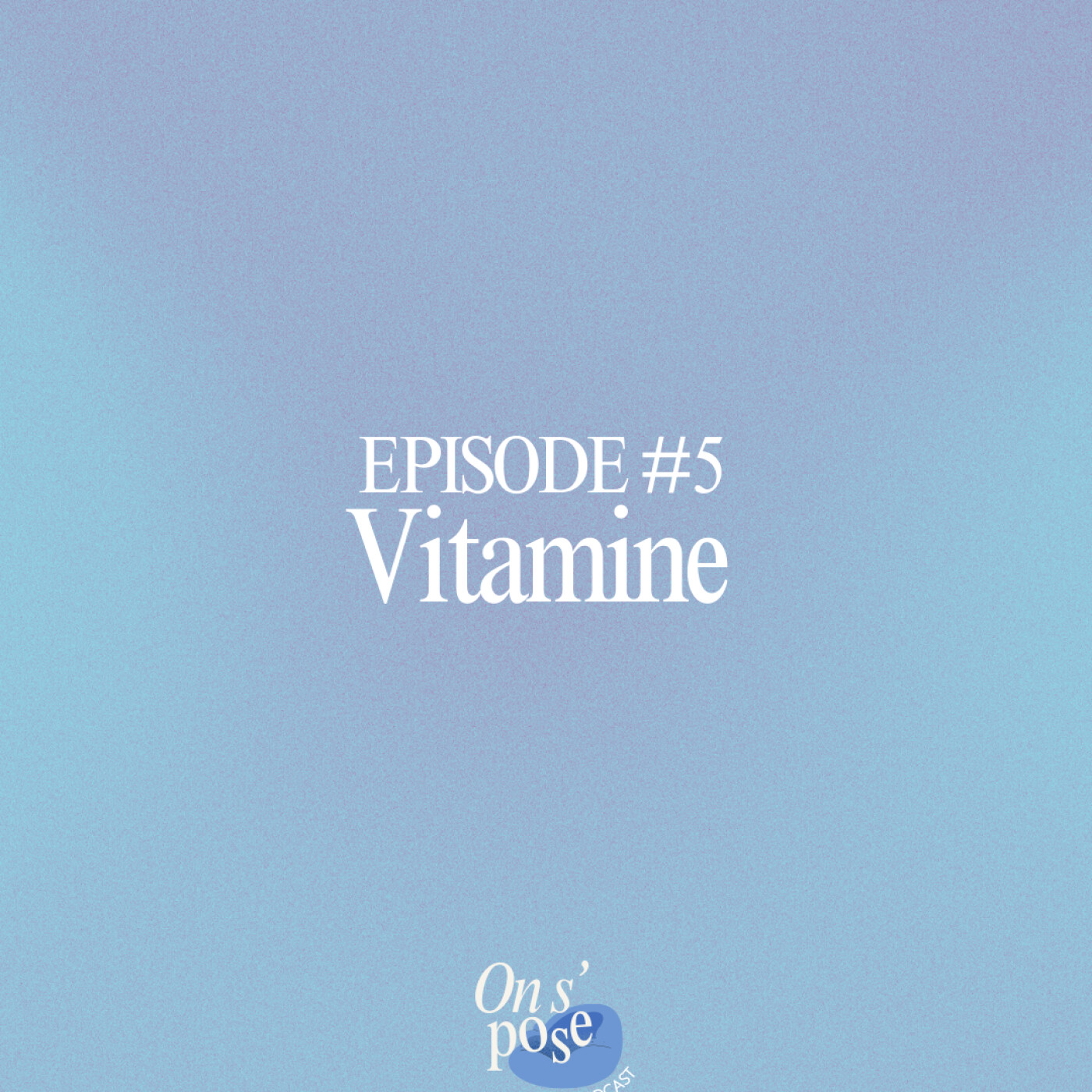 Episode 5 - VITAMINE episode artwork