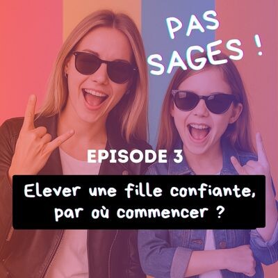 EP3 - Elever une fille confiante, par où commencer ? cover