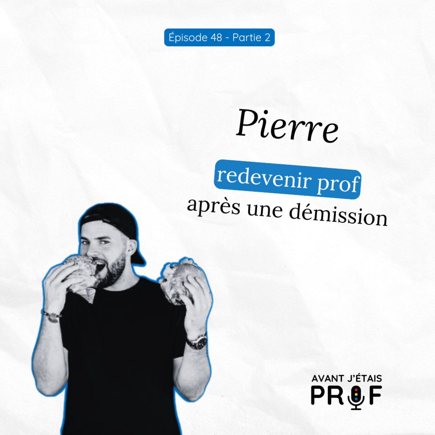 #48 (2/2) - Pierre, redevenir prof après une démission