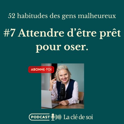 Attendre d'être prêt pour oser #7/52 habitudes des gens malheureux cover