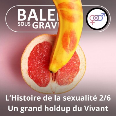 S05E51 Histoire de la sexualité 2/6 : Un des plus grands succès du Vivant cover