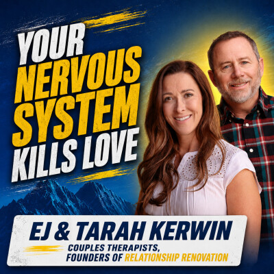 Your Nervous System Is Destroying Your Relationship — and You Don't Even Know It with EJ & Tarah Kerwin cover