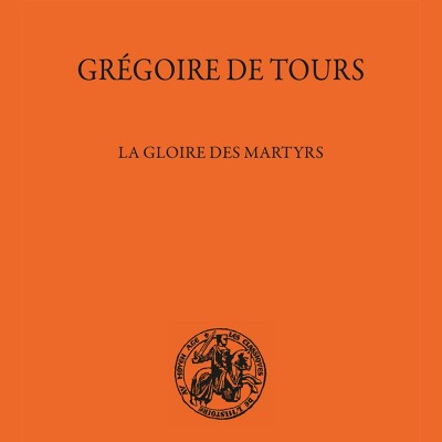 Grégoire de Tours - La Gloire des martyrs cover