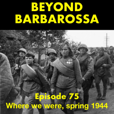 Where we were in World War 2 in ’44: Episode 75 cover
