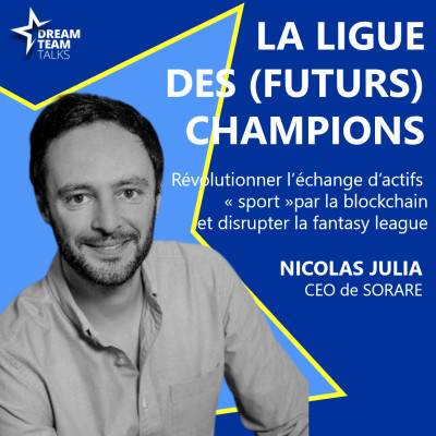 LIGUE DES (FUTURS) CHAMPIONS #4 - NICOLAS JULIA - FONDATEUR & CEO de SORARE cover