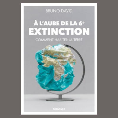 Bruno David - A l'aube de la 6e extinction cover