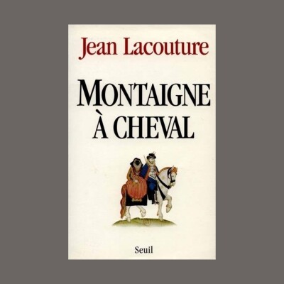 Archives sonores - Jean Lacouture - Montaigne à cheval cover