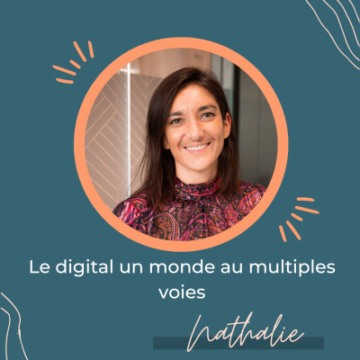 Le digital, un monde aux multiples voies – Regards croisés avec Nathalie Chiurulla cover