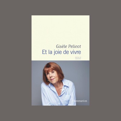 Gisèle Pelicot et Judith Perrignon - Et la joie de vivre : récit cover