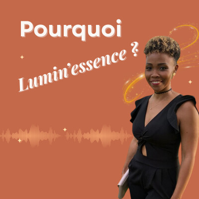L'histoire derrière Lumin’essence et pourquoi elle te concerne / podcast relations amoureuses n°1 cover