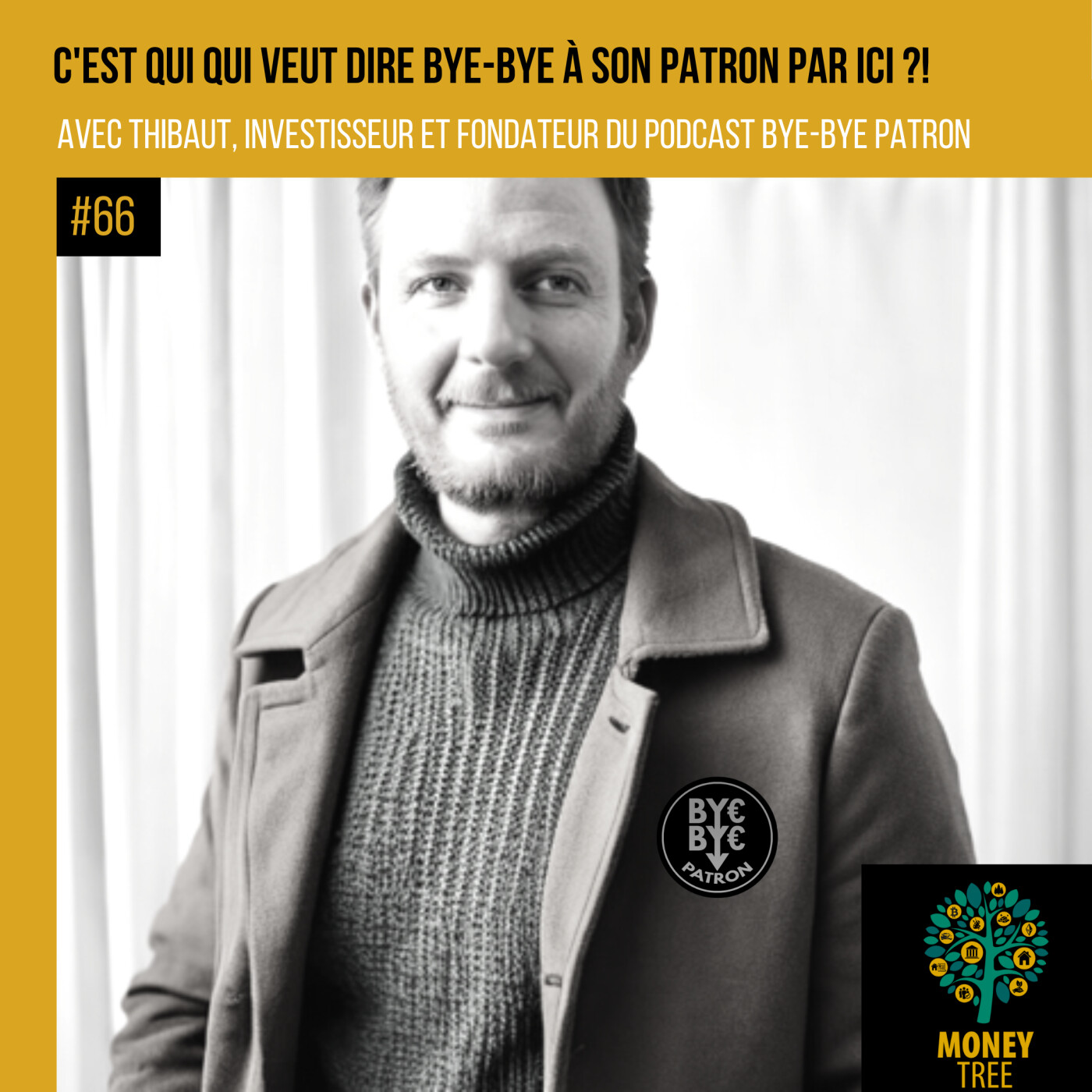 #66 - 👋 C'est qui qui veut dire bye-bye à son patron par ici ?! (Thibaut de Bye-bye Patron)
