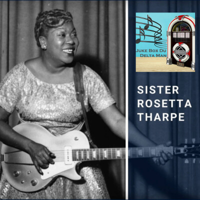 Episode 20 : SISTER ROSETTA THARPE, La Marraine du Rock cover