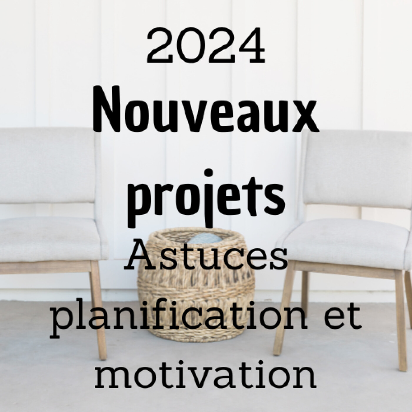 #21 - L'année 2024 sera celle de votre meilleure organisation! Nouveaux projets et astuces planification et motivation