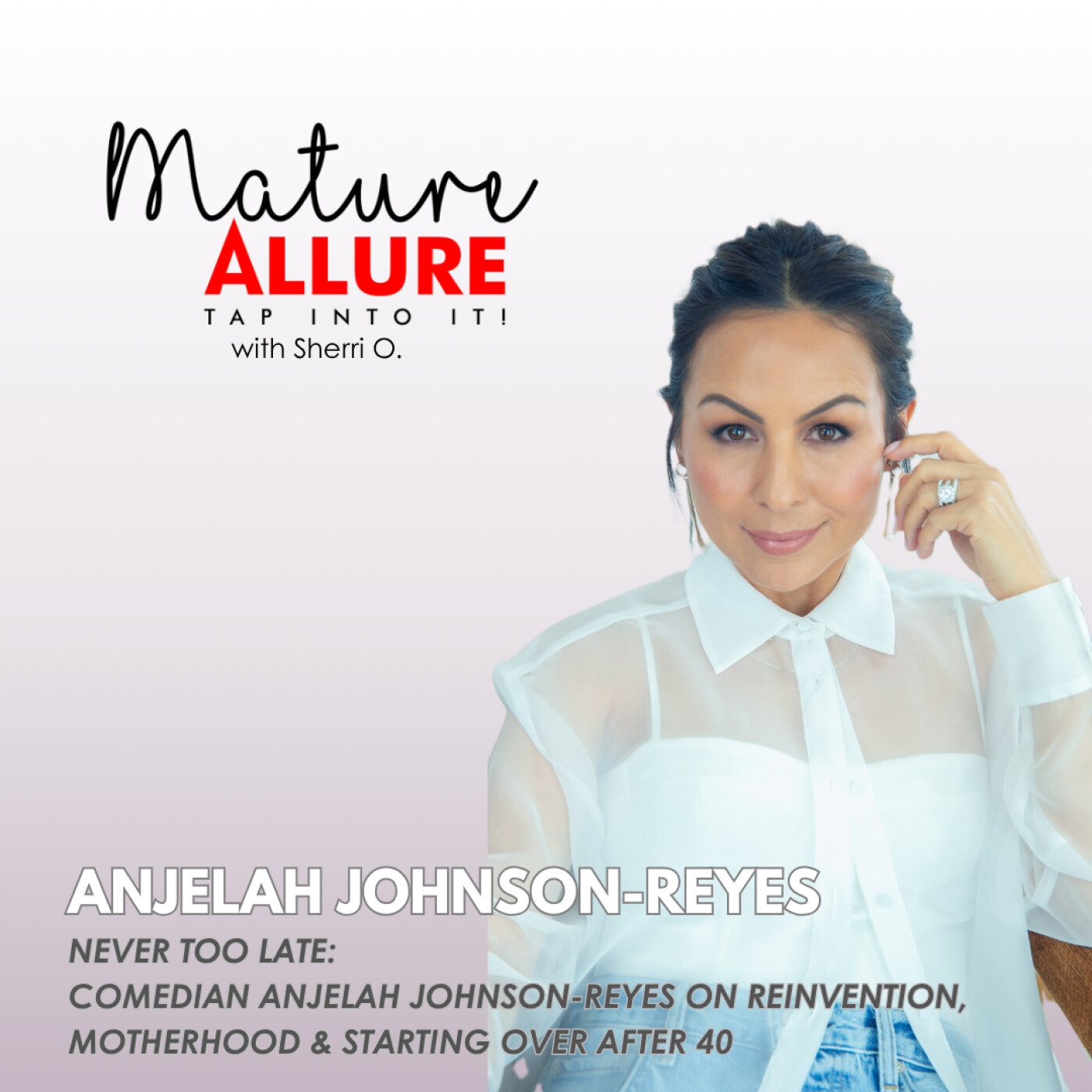 Never Too Late: Comedian Anjelah Johnson-Reyes on Reinvention, Motherhood & Starting Over After 40