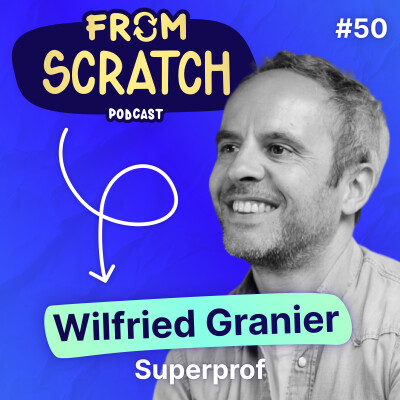 Comment devenir le leader mondial des cours particuliers ? - Wilfried Granier (Superprof) | FROM SCRATCH #50 cover