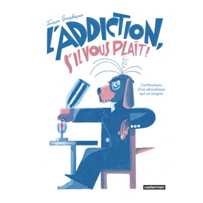 L'addiction s'il vous plaît. Confessions d’un alcoolique qui se soigne, avec Terreur Graphique. Dans ma bulle #665 cover