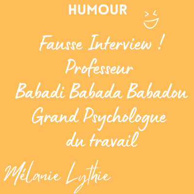 Humour ! Fausse Interview ! Professeur Babadi Babada Badadou - Grand Psychologue du travail cover