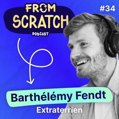 Comment devenir le leader des podcasts de sport ? - Barthélémy Fendt (Extraterrien) | FROM SCRATCH #34 cover