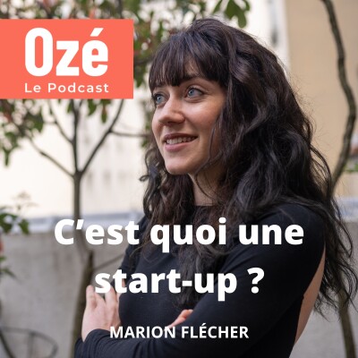 Comment sont nées les start-up ? - Marion Flécher #rediff de l'été cover