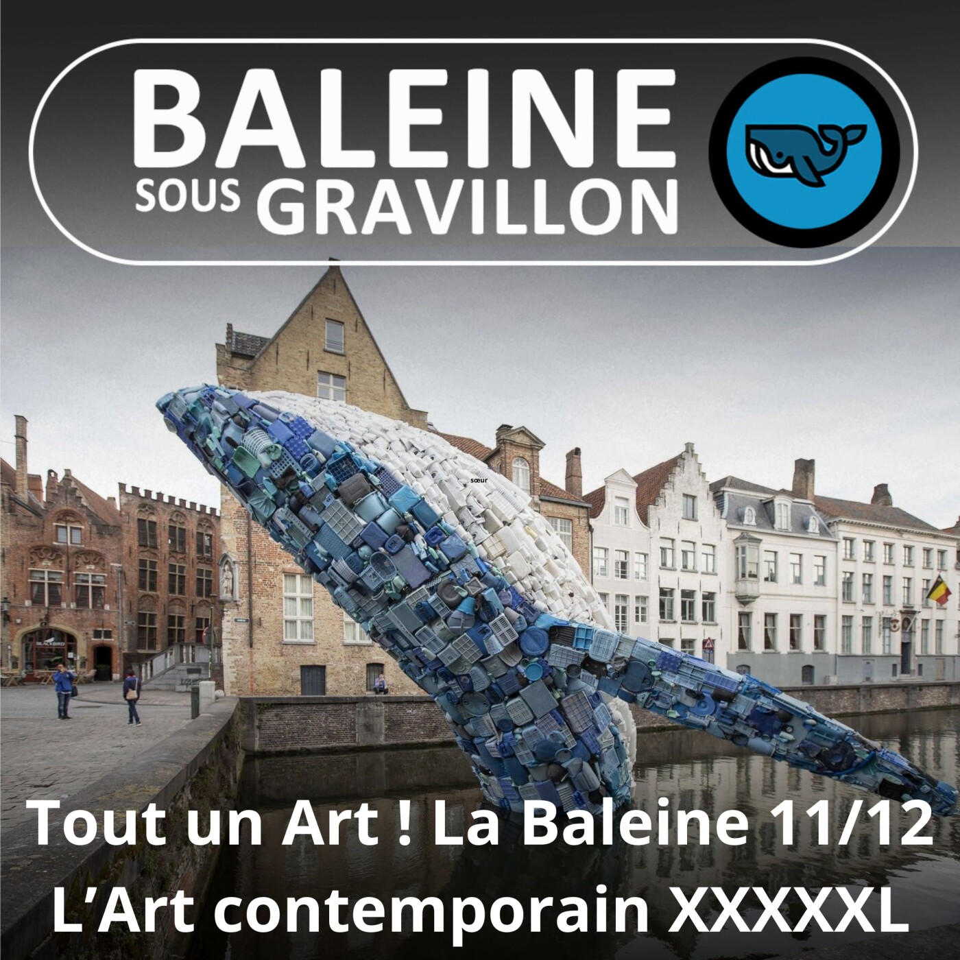 Tout un Art ! La Baleine 11/12 : L'Art contemporain en version XXXXXXXL