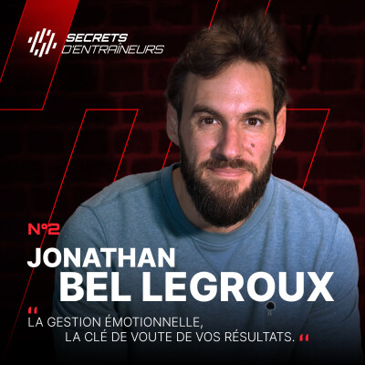 #2 Jonathan Bel Legroux - La gestion émotionnelle, clé de voûte de vos résultats cover