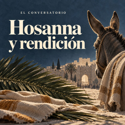 La Multitud Gritó Hosanna… Pero No Todos Se Rindieron | Domingo de Ramos cover