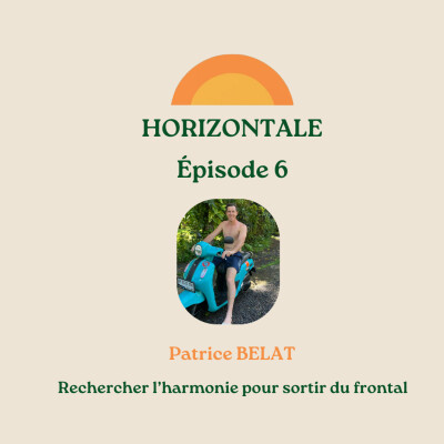 Episode 6 - Patrice BELAT - Rechercher l'harmonie pour sortir du frontal cover