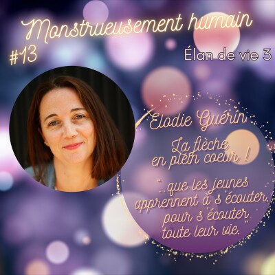 E13 Série élan de vie : Elodie Guérin, la flèche en plein coeur " que les jeunes apprennent à s'écouter, pour s'écouter toute leur vie." cover