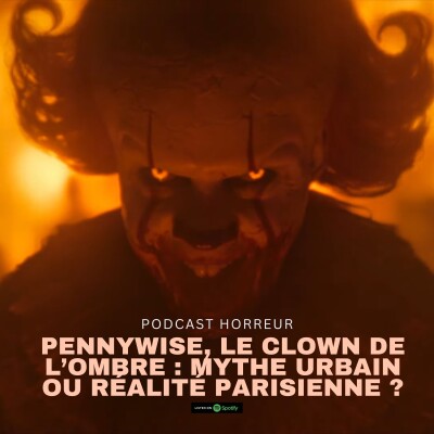 Pennywise, le Clown de l’Ombre : Mythe Urbain ou Réalité Parisienne ? Podcast Horreur cover