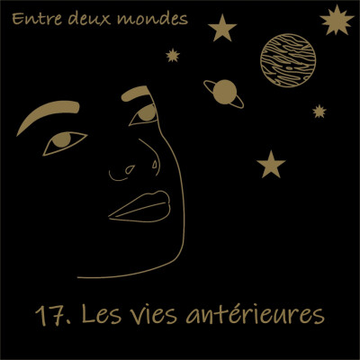 Entre deux Mondes - #17 Les vies antérieures cover