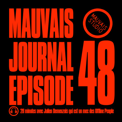 MAUVAIS JOURNAL Episode 48 - 28 MINUTES AVEC JULIEN DEMEUZOIS QUI EST UN MEC DES OFFLINE PEOPLE cover