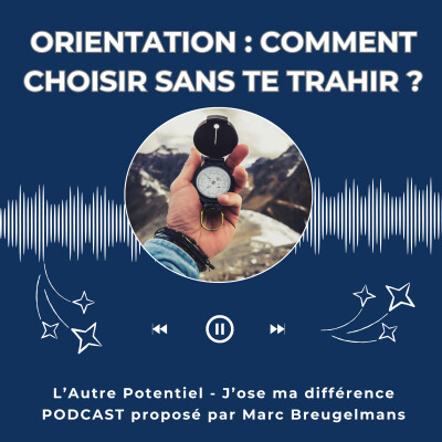Episode 75 - Orientation : comment choisir sans te trahir ? cover
