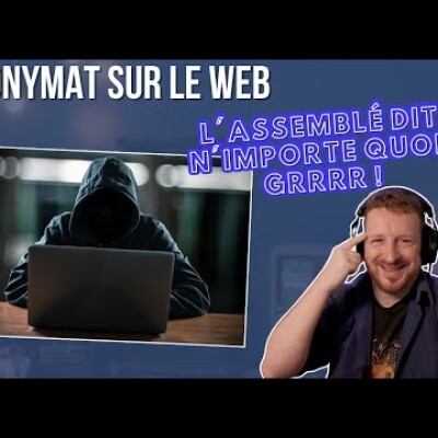 Anonymat sur le web : L'assemblée dit n'importe quoi, grrrr ! cover