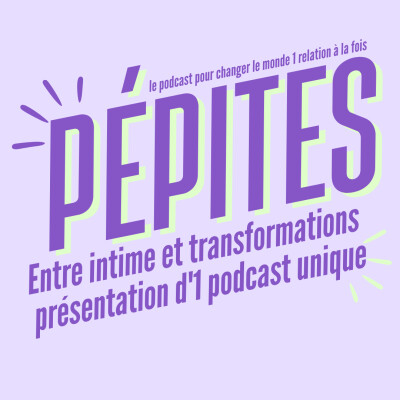 0 • Entre intime et transformations • présentation d'un podcast unique cover