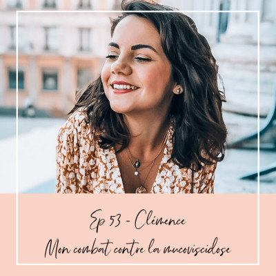 EP 53 - CLÉMENCE - MON COMBAT CONTRE LA MUCOVISCIDOSE cover