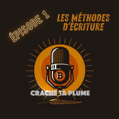 Crache ta plume - Épisode 1 - Les méthodes d'écriture cover