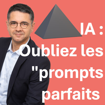 IA : Oubliez les "prompts parfaits". Le secret est AILLEURS cover