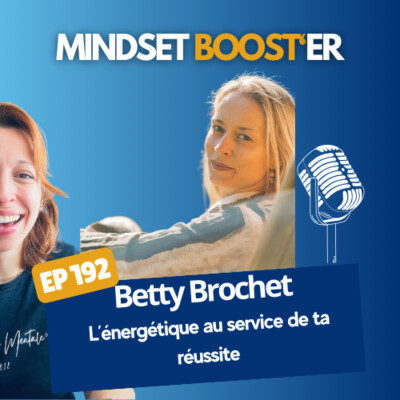 #192 - Betty Brochet : de professeure à entrepreneure, comment mettre l’énergétique au service de ta réussite ? cover