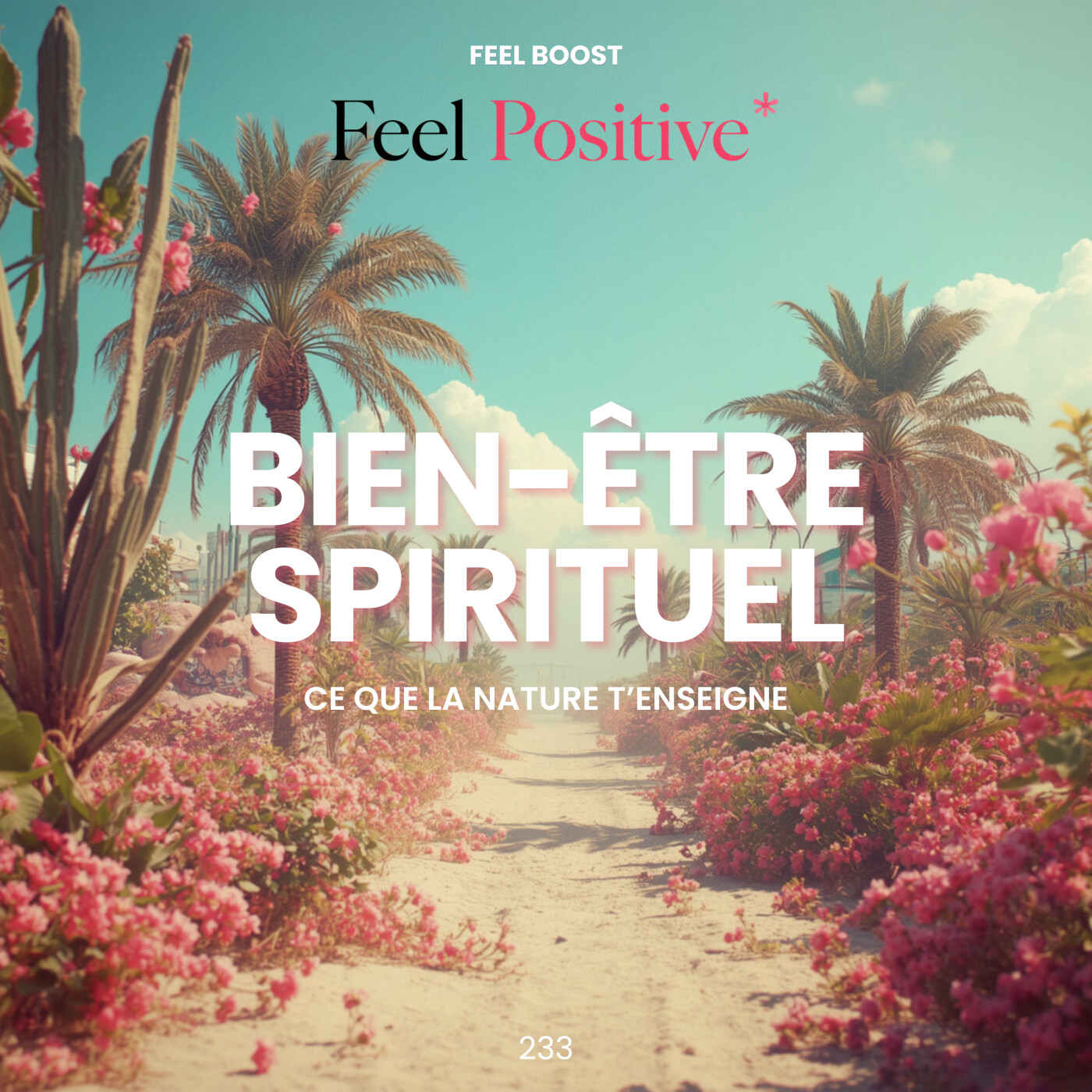 233. Feel Boost | Bien-être spirituel: ce que la nature t'enseigne sur toi