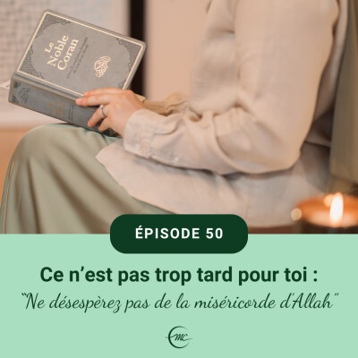 50 - Ce n’est pas trop tard pour toi : “Ne désespérez pas de la miséricorde d’Allah” cover