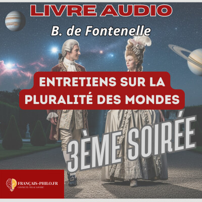 Fontenelle, Entretiens sur la pluralité des mondes, troisième soirée, livre audio Bac  épisode du 19/08 15:04 cover