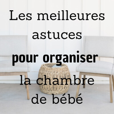 #29 - Astuces pour organiser la chambre de bébé cover