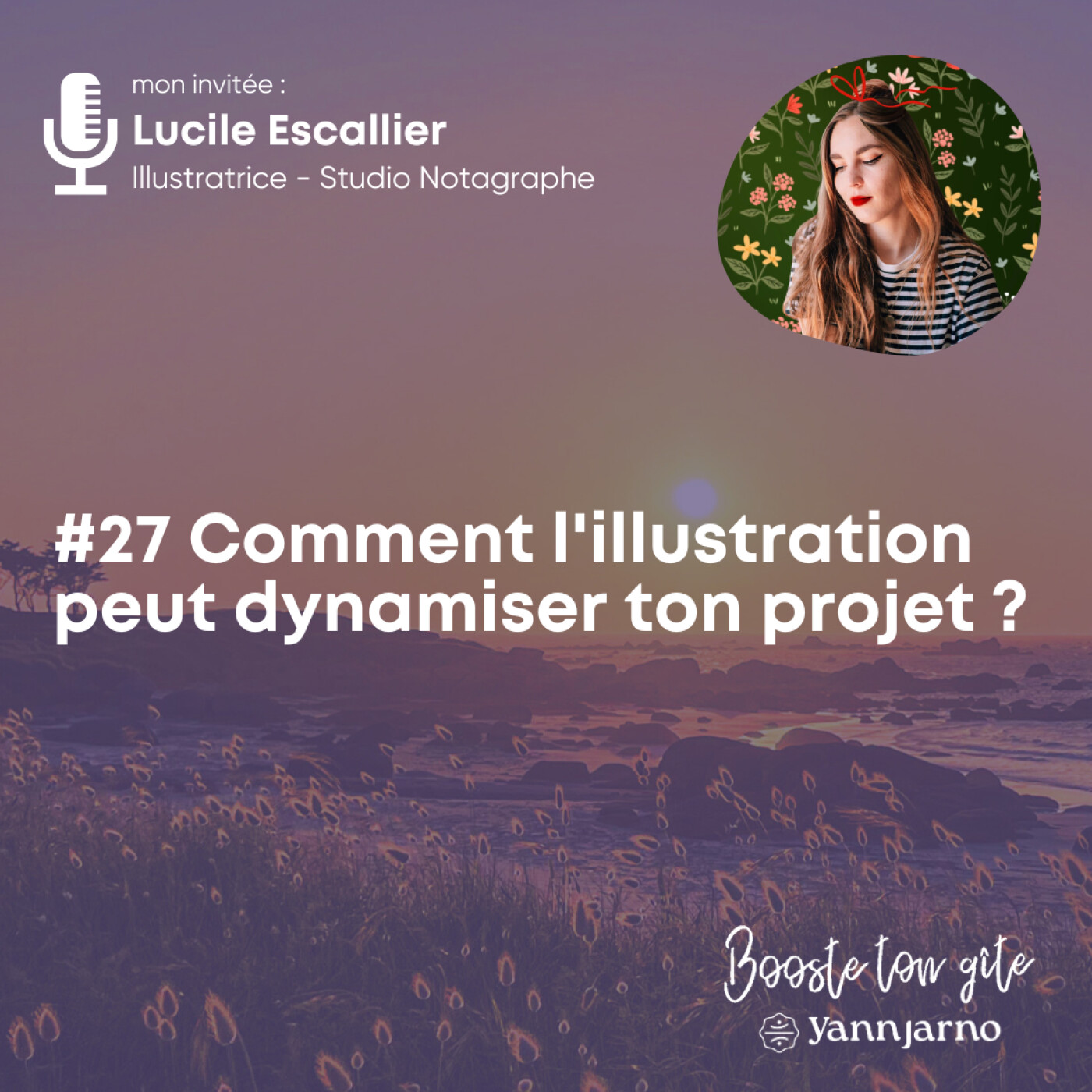 #27 Comment l'illustration peut dynamiser ton projet avec Lucile Escallier - Studio Notagraphe