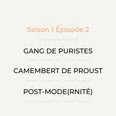 S01E02 - Gang de puristes, Camembert de Proust et Post-mode(rnité) cover