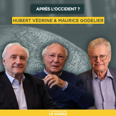 Après l’Occident ? Avec Hubert Védrine & Maurice Godelier | Entretiens géopo cover