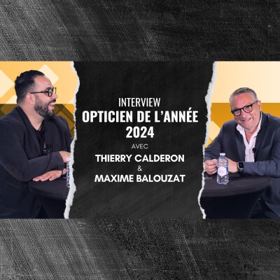 Épisode 03 - Opticien de l'année 2024 : l'interview cover