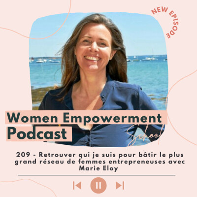209. Retrouver qui je suis pour bâtir le plus grand réseau de femmes entrepreneuses avec Marie Eloy cover
